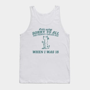 Sorry To All The People I Called Old Retro T-Shirt, Funny Dog Lovers T-shirt, Vintage 90s Gag Unisex Tank Top